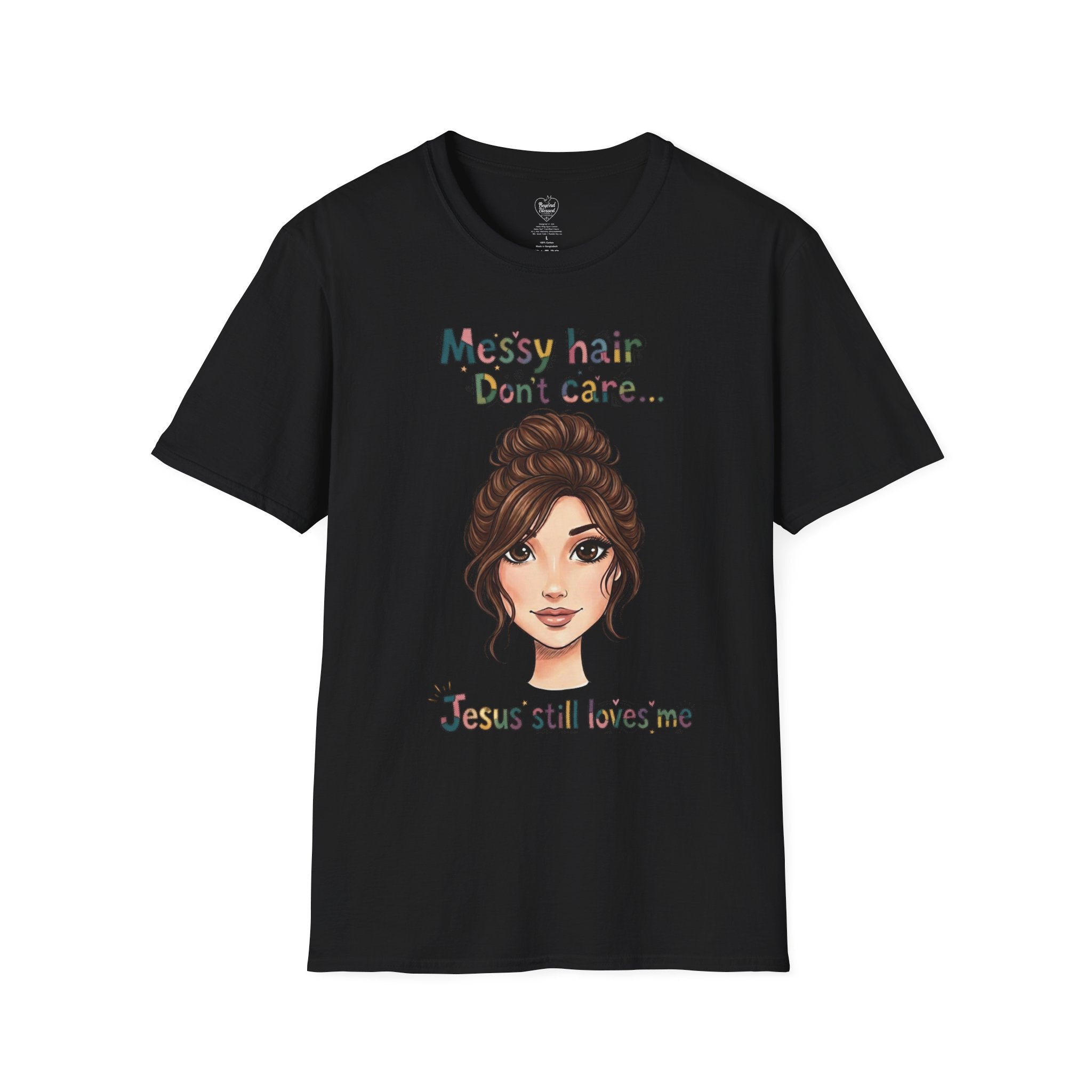 Messy Hair Don't Care — Jesus Still Loves Me T-Shirt Black