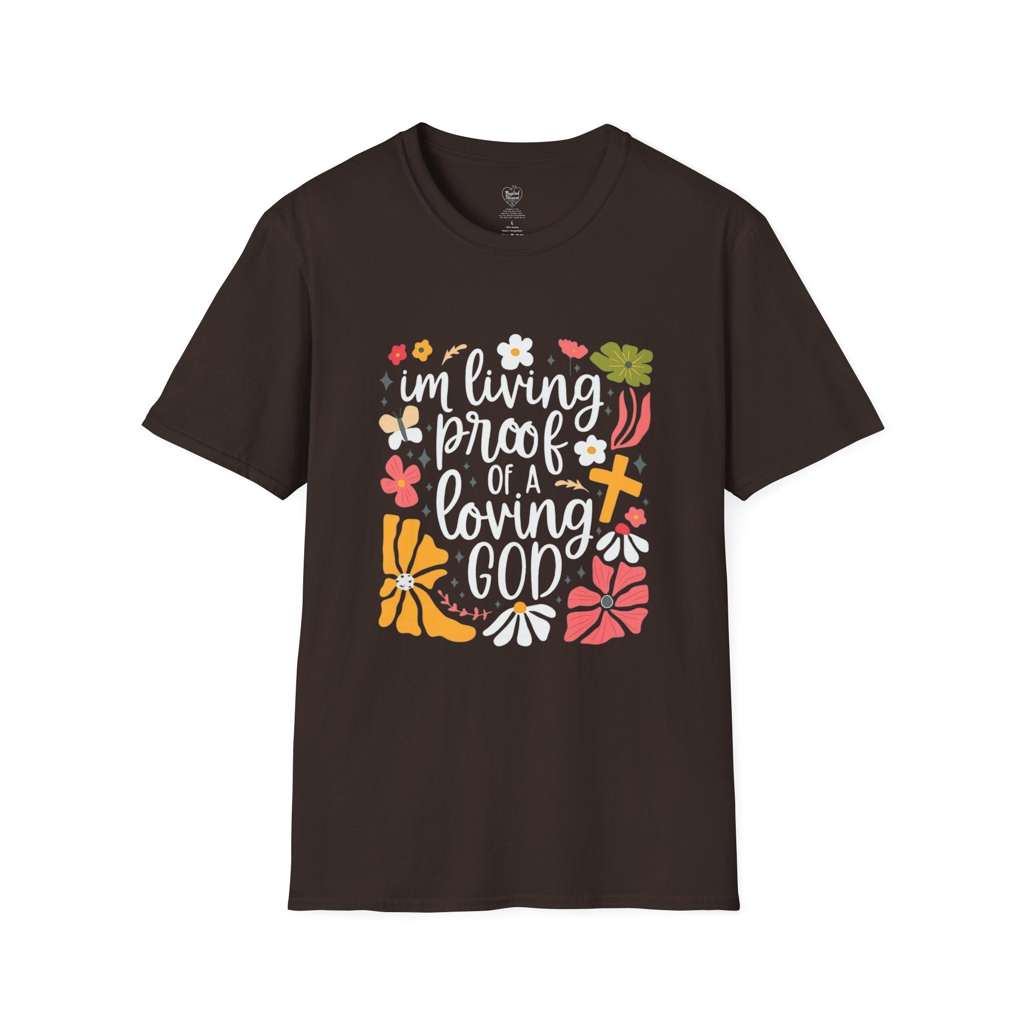 Im Living Proof Of A Loving God T-Shirt Dark Chocolate